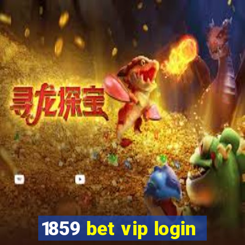 1859 bet vip login